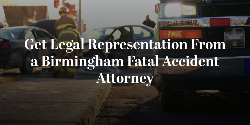 get legal representation from a birmingham fatal accident attorney