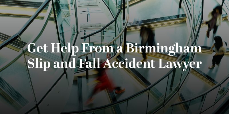 get help from a birmingham slip and fall accident lawyer
