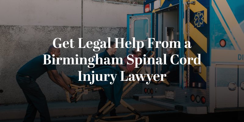 get legal help from a birmingham spinal cord injury lawyer