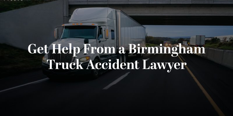 get help from a birmingham truck accident lawyer