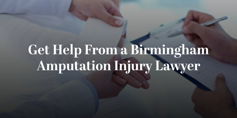 get help from a Birmingham amputation injury lawyer