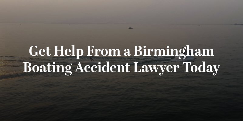 get help from a birmingham boating accident lawyer