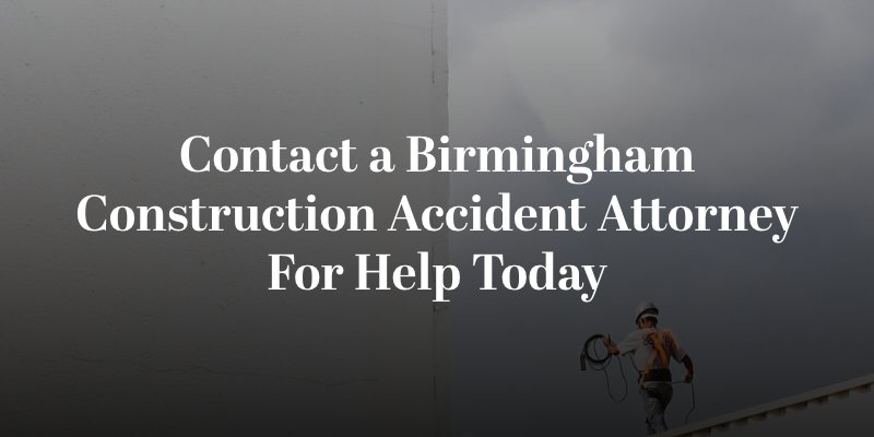 contact a birmingham construction accident lawyer for help today