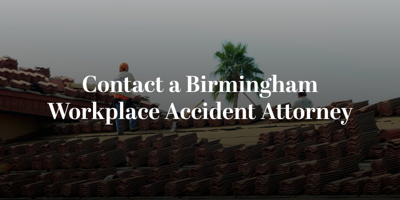 contact a birmingham workplace accident attorney